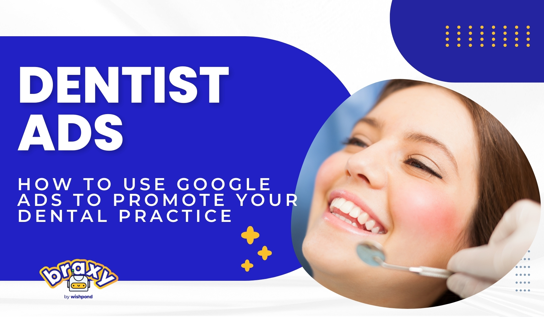 Dentist Ads: How to Use Google Ads to Promote Your Dental Practice